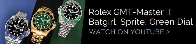 Rolex GMT Master II Watches - Batgirl, Sprite, and Green Dial